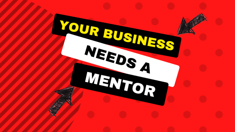 Why You Need a Mentor For Your Business
